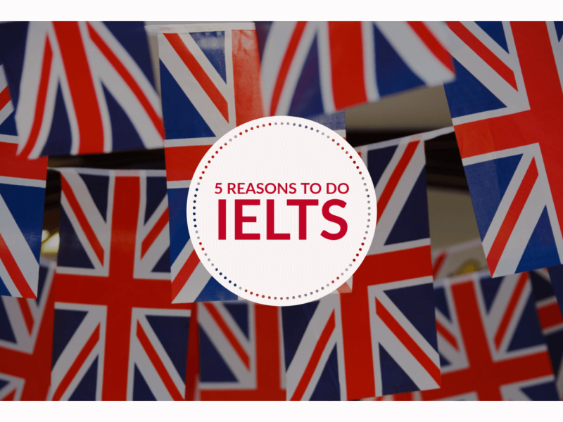 5 reasons why you should take the IELTS test with